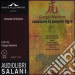 Cavalcare la propria tigre letto da Giorgio Nardone. Audiolibro. 2 CD Audio. Ediz. integrale libro