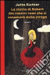 La storia di Robert dai calzini rossi che si innamorò della strega libro