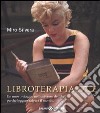 Libroterapia due. Un nuovo viaggio nell'universo dei libri, perché leggere salverà il mondo libro di Silvera Miro