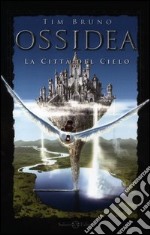 La città del cielo. Ossidea. Vol. 1 libro