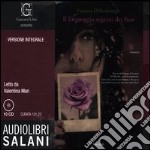 Il linguaggio segreto dei fiori letto da Mari Valentina. Audiolibro. 10 CD Audio. Ediz. integrale libro