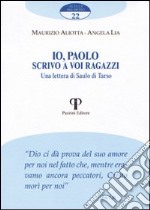 Io, Paolo scrivo a voi ragazzi. Una lettera di Saulo di Tarso libro