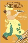 Gastronovelle. Una ricetta in ogni novella, una novella per ogni ricetta libro