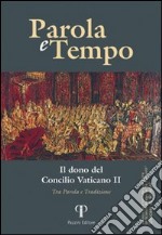 Parole e tempo (2012). Vol. 11: Il dono del Concilio Vaticano. Tra parola e tradizione libro