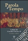 Parole e tempo (2012). Vol. 11: Il dono del Concilio Vaticano. Tra parola e tradizione libro di Valentini Natalino