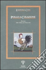 Pollo a colazione. Racconti della vallata del Marecchia libro