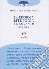 La riforma liturgica e il Vaticano II. Quale futuro? libro