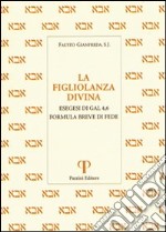 La figliolanza divina. Esegesi di Gal. 4,6. Formula breve di fede libro