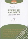 Liberare la libertà. Gesù e l'alleanza ebraica libro di Fabrizi Fabrizio