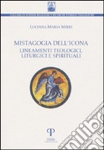 Mistagogia dell'icona. Lineamenti teologici, liturgici e spirituali