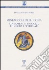 Mistagogia dell'icona. Lineamenti teologici, liturgici e spirituali libro di Mirri Luciana Maria