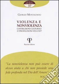Violenza e non violenza. Costruzioni culturali o produzioni dell'io? libro