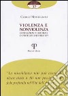 Violenza e non violenza. Costruzioni culturali o produzioni dell'io? libro