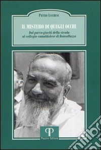 Il mistero di quegli occhi. Dal parco-giochi della strada al collegio camaldolese di Bonsollazzo libro