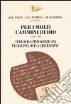 Per i molti cammini di Dio. Vol. 3: Teologia latinoamericana pluralista della liberazione libro di Vigil José M. Tomita Luiza E. Barros Marcelo