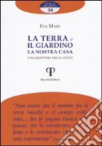 La terra e il giardino la nostra casa. Una rilettura della Genesi libro