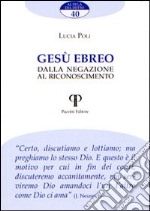 Gesù ebreo. Dalla negazione al riconoscimento libro