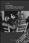 Le storie che nessuno conosce. Contraddizioni, credenze, diavolerie, misteri, paure libro