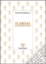 Il Graal. Di Simone Weil libro