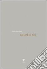 Alcuni di noi. Ediz. illustrata libro