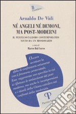 Né angeli né demoni, ma post-moderni. Il pentecostalismo contemporaneo visto di un missionario