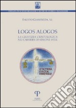 Logos alogos. La giustizia cristologica nei «Cahiers» di Simone Weil libro