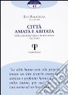 Città amata e abitata. «Nella città che Egli ama mi ha fatto abitare» (Sir 24,11) libro di Falavegna Ezio