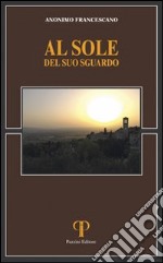 Al sole del suo sguardo. Diario di una conversione libro