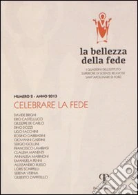 La bellezza della fede. I quaderni dell'Istituto di Scienze Religiose Sant'Apollinare di Forlì (2013). Vol. 2: Celebrare la fede libro