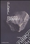 Global photography 2013. Ediz. illustrata libro