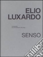 Elio Luxardo. Senso. Quaderni di fotografia italiana. Ediz. illustrata