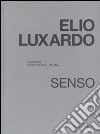 Elio Luxardo. Senso. Quaderni di fotografia italiana. Ediz. illustrata libro