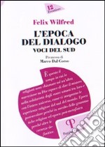 L'epoca del dialogo. Voci del sud libro