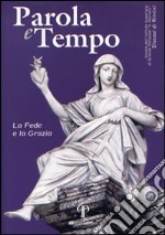 Parola e tempo (2013). Vol. 12: La fede e la grazia libro