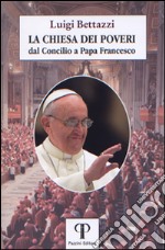 La Chiesa dei poveri. Dal Concilio a papa Francesco libro