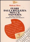 Fuori dalla bellezza non c'è salvezza. Raccolta di racconti attorno alla vita e alla religione libro di Alves Rubem A.