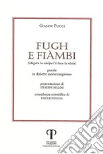 Fugh e fiàmbi. (Magàra la còulpa l'è ênca la nòstra). Poesie in dialetto santarcangiolese libro