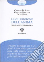 La guarigione dell'anima. Spiritualità e psichiatria libro