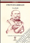 I preti di Garibaldi libro di Pistelli Pietro