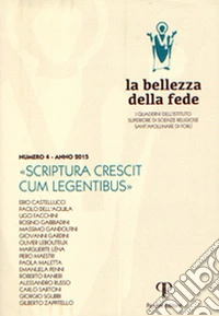 La bellezza della fede. I quaderni dell'Istituto di Scienze Religiose Sant'Apollinare di Forlì (2013). Vol. 4: Scriptura crescit cum legentibus libro