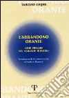 L'abbandono orante. Come pregare nel «grande silenzio» libro