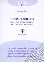 L'uomo biblico. Dal «cuore di pietra» al «cuore di carne» libro