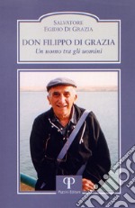 Don Filippo Di Grazia. Un uomo tra gli uomini