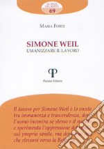 Simone Weil. Umanizzare il lavoro libro