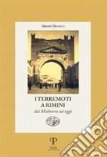 I terremoti a Rimini dal Medioevo ad oggi. Ediz. illustrata libro