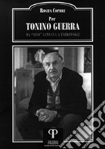 Per Tonino Guerra. Da «Nino» Campana a Tarkovskij libro