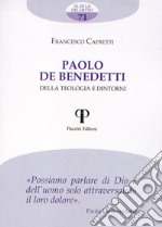 Paolo de Benedetti. Della teologia e dintorni libro