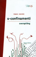 S-confinamenti. Overspilling libro