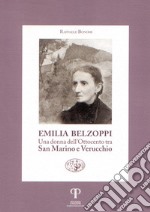 Emilia Belzoppi. Una donna dell'Ottocento tra San Marino e Verucchio