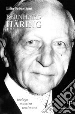 Bernhard Häring. Teologo, maestro e testimone libro